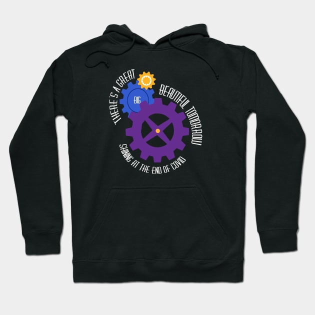 There's a Great Big Beautiful Tomorrow Shining At The End of Covid Hoodie by magicmirror